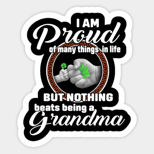 I Am Proud Of Many Things In Life But Nothing Beats Being A Grandma Sticker